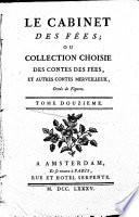 Le Cabinet des fées ou collection choisie des contes des fées et autres contes merveilleux....