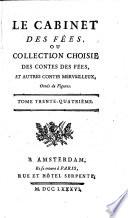 Le Cabinet Des Fées, Ou Collection Choisie Des Contes Des Fées Et Autres Contes Merveilleux
