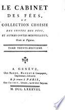 Le cabinet des fées, ou, Collection choisie des contes des fées et autres contes merveilleux