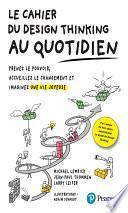 Le Cahier du Design thinking au quotidien
