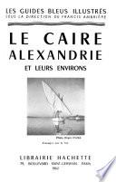 Le Caire, Alexandrie et leurs environs