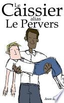 Le Caissier Alias Le Pervers