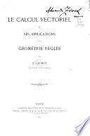 Le calcul vectoriel et ses applications à la géométrie réglée