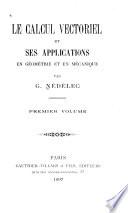 Le calcul vectoriel et ses applications en géométrie et en mécanique