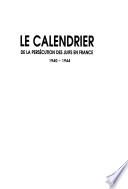 Le calendrier de la persecution des juifs en France, 1940-l944