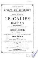Le Calife de Bagdad. Opéra comique en un acte. Paroles de Saint-Just Dancourt ... Nouvelle réduction au Piano ... par A. Boieldieu. Partition Chant et Piano avec texte parlé