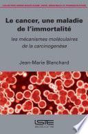 Le cancer, une maladie de l’immortalité