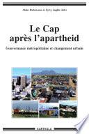 Le Cap après l'apartheid - Gouvernance métropolitaine et changement urbain