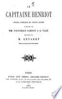 Le capitaine Henriot, opera comique en trois actes, paroles de --- et G. Vaez