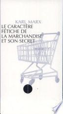 Le caractère fétiche de la marchandise et son secret