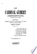 Le cardinal Guibert (Joseph-Hippolyte) archevêque de Paris, précédemment: évêque de Viviers et archevêque de Tours, 1802-1886
