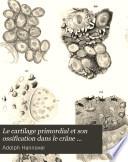 Le cartilage primordial et son ossification dans le crâne humain avant la naissance