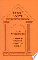LE CAS PSYCHOLOGIQUE TOME 36 : Psychologie projective et pratiques cliniques