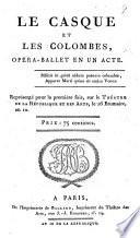 Le Casque et les Colombes, opéra-ballet en un acte, etc