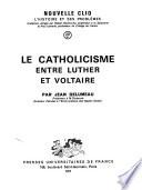 Le catholicisme entre Luther et Voltaire