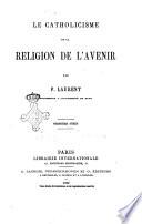 Le catholicisme et la religion de l'avenir