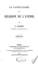Le catholicisme et la religion de l'avenir