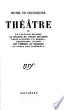 Le cavalier bizarre. La balade du grand macabre. Trois acteurs, un drame ... Christophe Colomb. Les femmes au tombeau. La farce des ténébreux