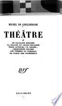 Le cavalier bizarre. La balade du grand macabre. Trois acteurs, un drame ... Christophe Colomb. Les femmes au tombeau. La farce des ténébreux