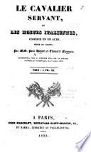 Le Cavalier Servant, ou les Mœurs Italiennes, comédie en un acte, mêlée de chants, etc