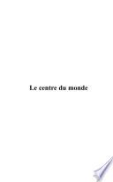 Le centre du monde