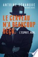 Le cerveau m'a beaucoup déçu, L'esprit non. - Les révélations d'un neurologue sur les limites du cer