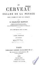 Le cerveau, organe de la pensée chez l'homme et chez les animaux, par H. Charlton Bastian,...