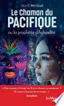 Le Chaman du Pacifique ou la prophétie d’Aphrodite