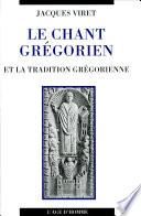 Le chant grégorien et la tradition grégorienne