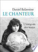 Le chanteur. L'intégrale des textes