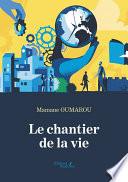 Le chantier de la vie