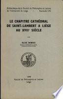 Le chapitre cathedral de saint -lambery a liege au xvii siecle