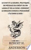 Le chat et la souris ; Politiques de piégeage du crédit du Sri Lanka et de la Chine : comment le dragon chinois a poignardé l'île dans le dos ?