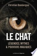 Le chat - Légendes, mythes & pouvoirs magiques