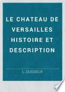 LE CHATEAU DE VERSAILLES HISTOIRE ET DESCRIPTION