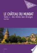 Le Château du Mundat - Tome 1 - Des Arbres bien étranges