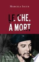 Le Che, à mort