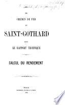 Le Chemin de Fer du Saint-Gothard sous le rapport technique. Calcul du rendement. [A report drawn up by A. Beckh and R. Gerwig.]