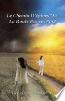 Le Chemin D’Épines Ou La Route Pavée D’Or?