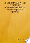 LE CHEMINEMENT DE LA SCIENCE. ConsidŽrations d'ordre ŽpistŽmologique et spirituel