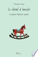 Le cheval à bascule et autres histoires courtes