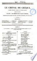 Le cheval de Crequi comédie en deux acte et en trois parties par MM. A. Decomberousse et Leon D'Amboise