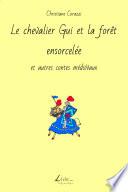 Le chevalier Gui et la forêt ensorcelée et autres contes et nouvelles