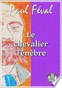 Le chevalier Ténèbre