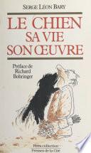 Le chien, sa vie, son œuvre