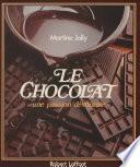 Le Chocolat : une passion dévorante