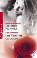 Le choix du coeur - Les flammes du passé (Harlequin Passions)