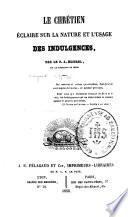Le Chrétien éclairé sur la nature et l'usage des indulgences