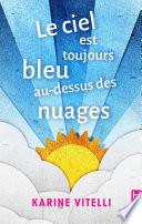 Le ciel est toujours bleu au-dessus des nuages