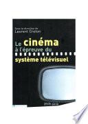 Le cinéma à l’épreuve du système télévisuel